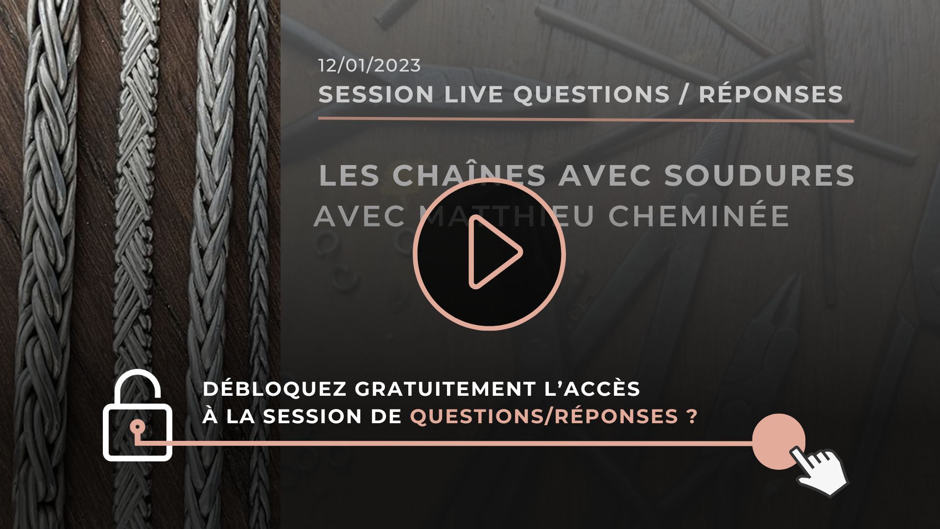 Vidéo session Live Questions Réponses - chaînes avec soudures - Matthieu Cheminée